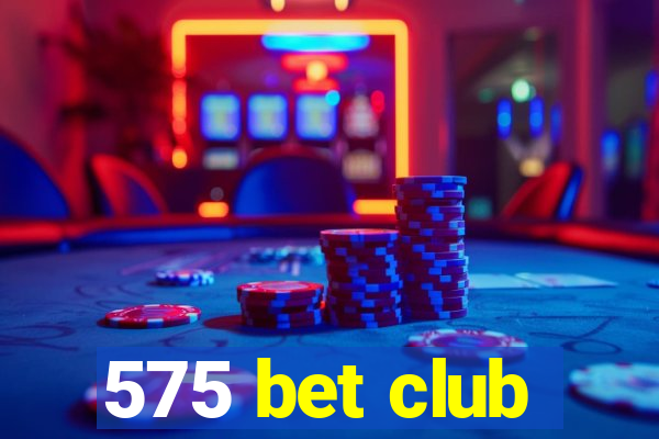 575 bet club